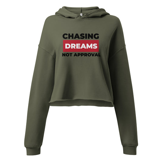 Chasing Dreams Not Approvals Crop Hoodie